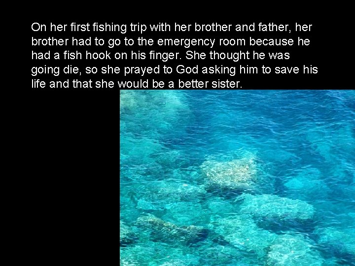On her first fishing trip with her brother and father, her brother had to