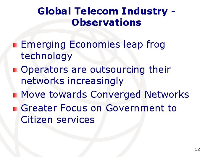 Global Telecom Industry Observations Emerging Economies leap frog technology Operators are outsourcing their networks