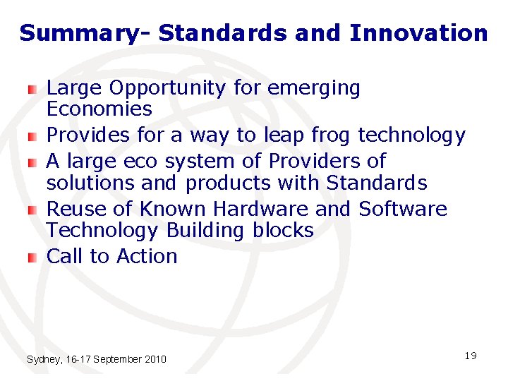 Summary- Standards and Innovation Large Opportunity for emerging Economies Provides for a way to