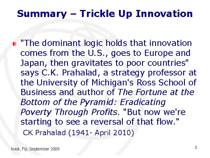 Summary – Trickle Up Innovation "The dominant logic holds that innovation comes from the