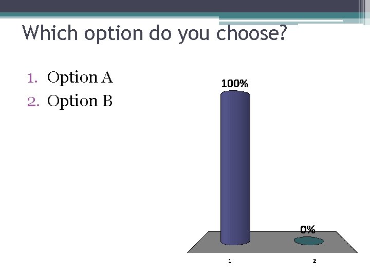 Which option do you choose? 1. Option A 2. Option B 