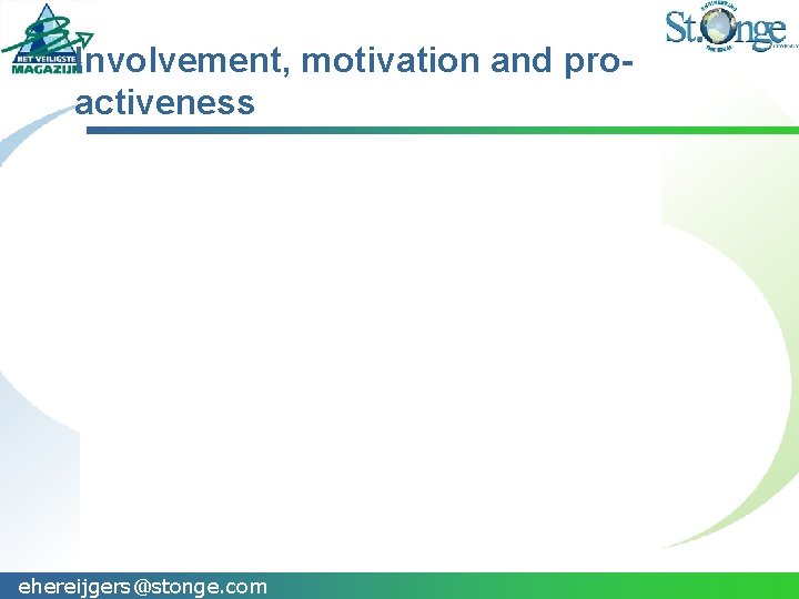 Involvement, motivation and proactiveness ehereijgers@stonge. com 