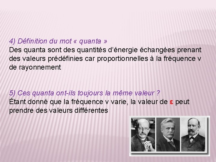 4) Définition du mot « quanta » Des quanta sont des quantités d’énergie échangées