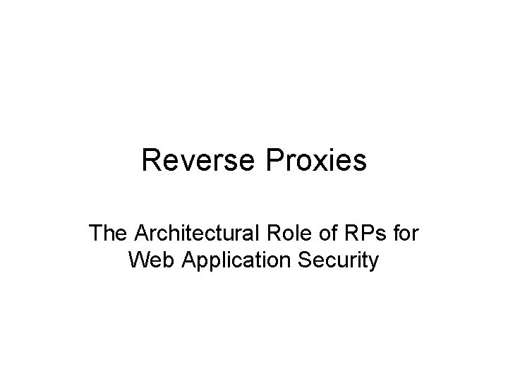 Reverse Proxies The Architectural Role of RPs for Web Application Security 
