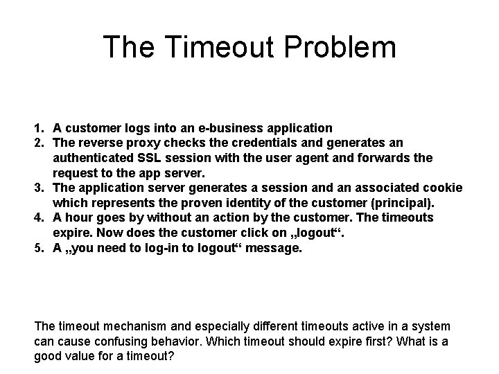 The Timeout Problem 1. A customer logs into an e-business application 2. The reverse