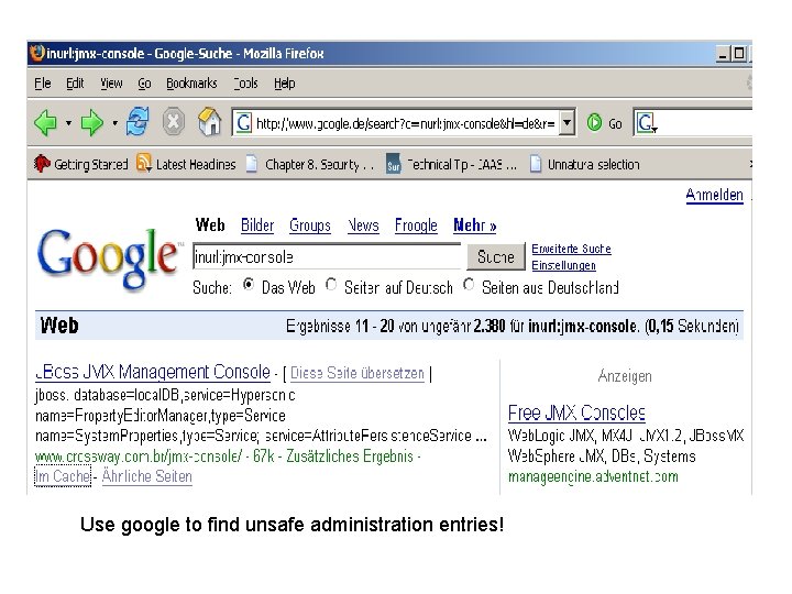 Use google to find unsafe administration entries! 