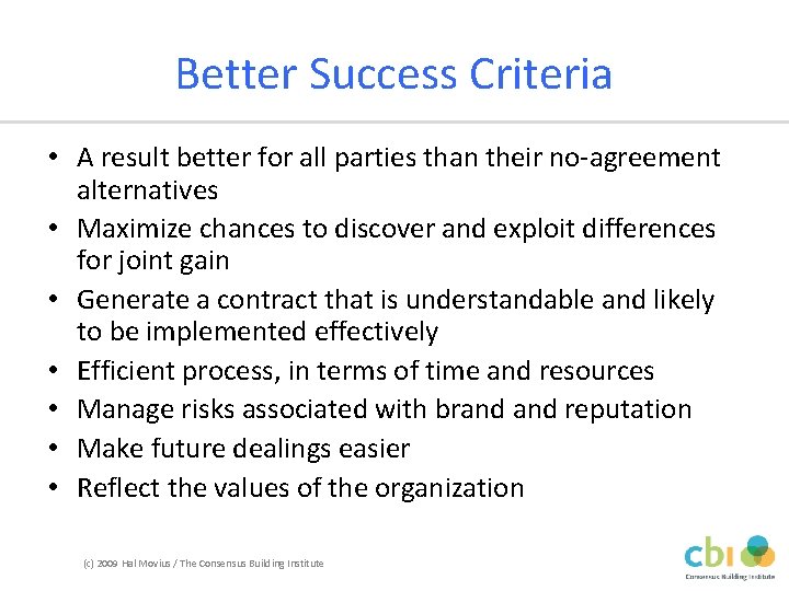 Better Success Criteria • A result better for all parties than their no-agreement alternatives