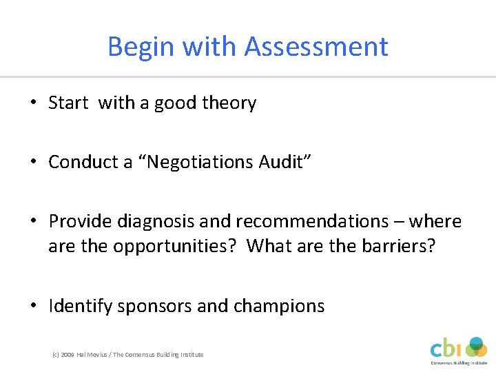 Begin with Assessment • Start with a good theory • Conduct a “Negotiations Audit”