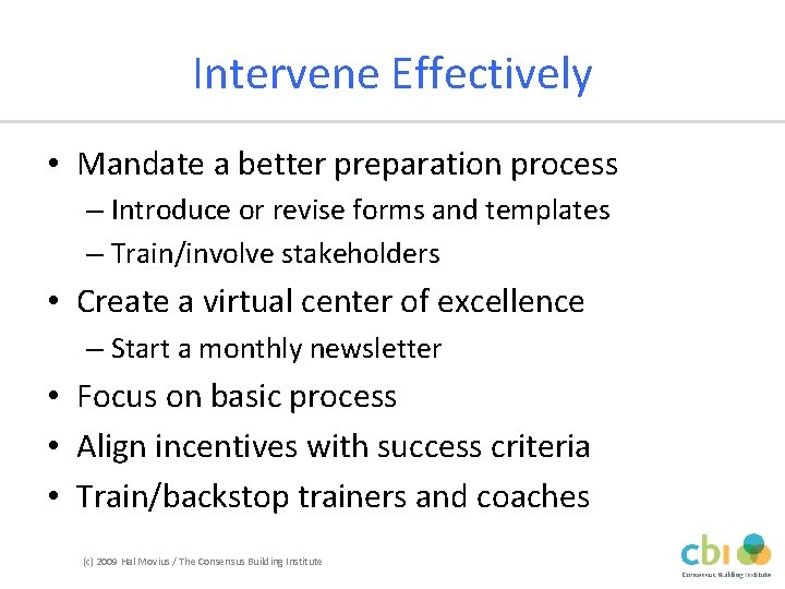 Intervene Effectively • Mandate a better preparation process – Introduce or revise forms and