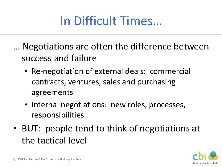 In Difficult Times… … Negotiations are often the difference between success and failure •