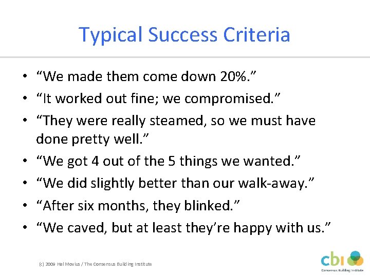 Typical Success Criteria • “We made them come down 20%. ” • “It worked