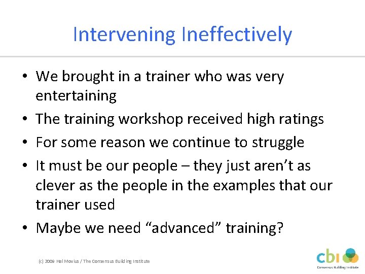 Intervening Ineffectively • We brought in a trainer who was very entertaining • The