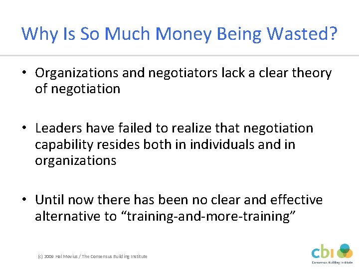 Why Is So Much Money Being Wasted? • Organizations and negotiators lack a clear