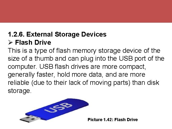 1. 2. 6. External Storage Devices Flash Drive This is a type of flash