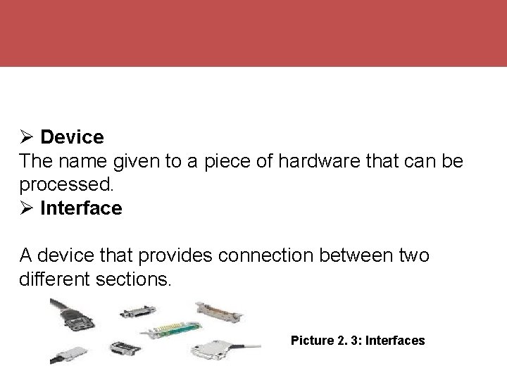  Device The name given to a piece of hardware that can be processed.