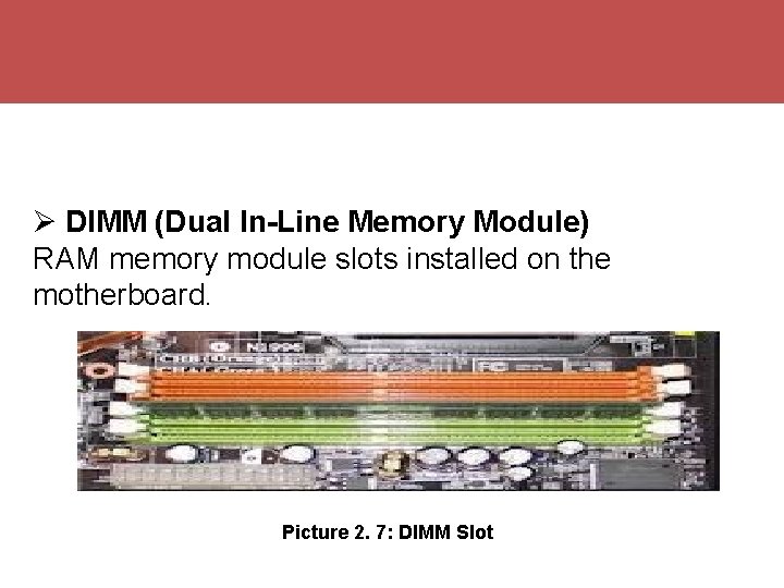 Terminal DIMM (Dual In-Line Memory Module) RAM memory module slots installed on the motherboard.