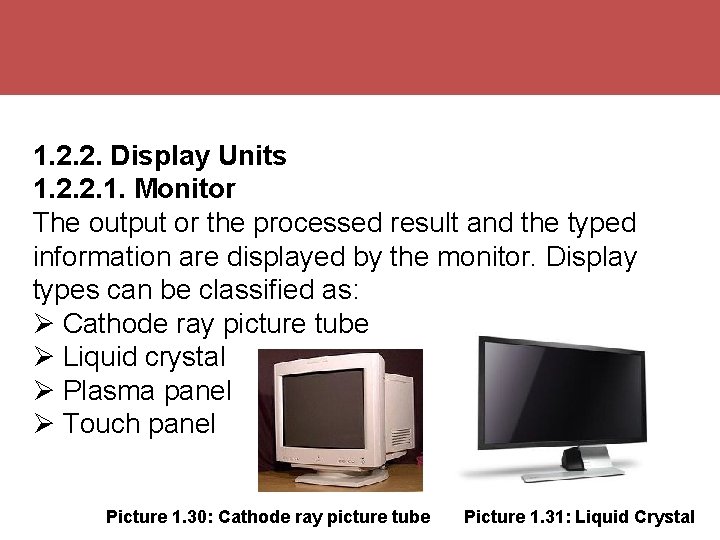 1. 2. 2. Display Units 1. 2. 2. 1. Monitor The output or the