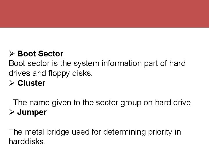  Boot Sector Boot sector is the system information part of hard drives and