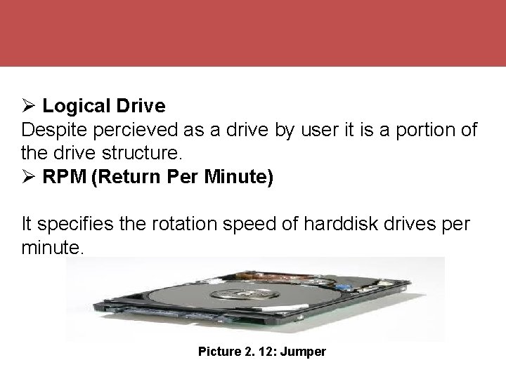  Logical Drive Despite percieved as a drive by user it is a portion