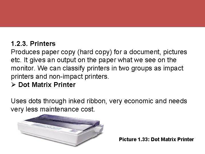 1. 2. 3. Printers Produces paper copy (hard copy) for a document, pictures etc.