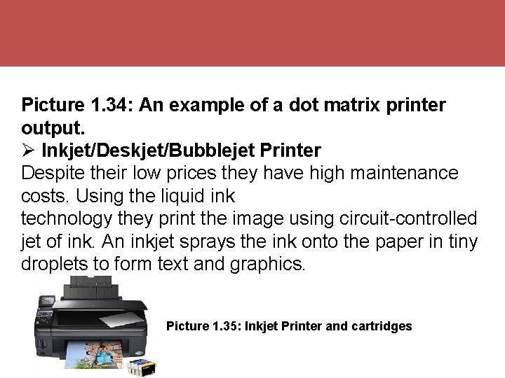 Picture 1. 34: An example of a dot matrix printer output. Inkjet/Deskjet/Bubblejet Printer Despite