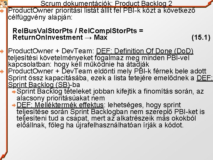 Scrum dokumentációk: Product Backlog 2 Product. Owner prioritási listát állít fel PBI-k közt a