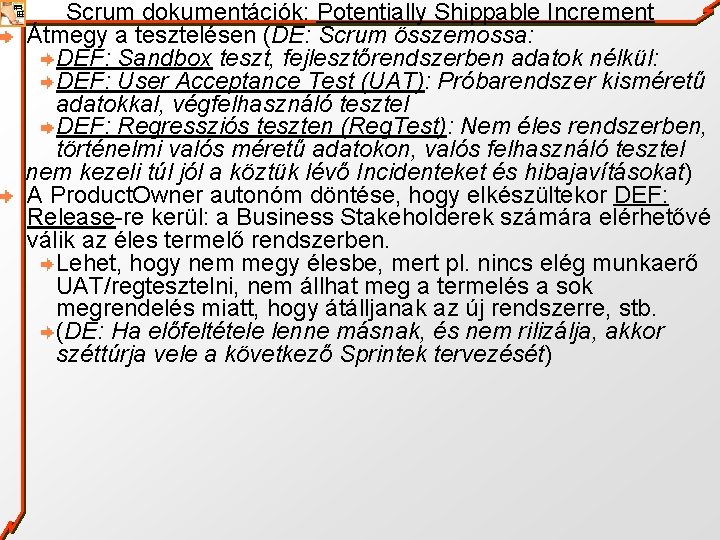 Scrum dokumentációk: Potentially Shippable Increment Átmegy a tesztelésen (DE: Scrum összemossa: DEF: Sandbox teszt,
