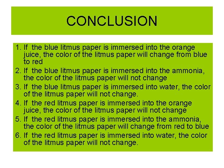 CONCLUSION 1. If the blue litmus paper is immersed into the orange juice, the