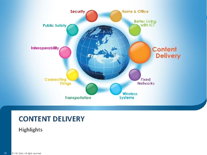 CONTENT DELIVERY Highlights 16 © ETSI 2014. All rights reserved 