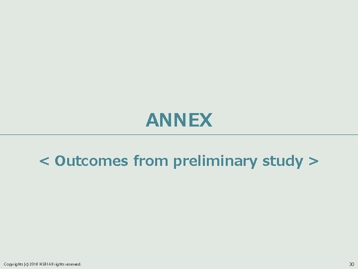 ANNEX < Outcomes from preliminary study > Copyrights (c) 2016 NSRI All rights reserved.