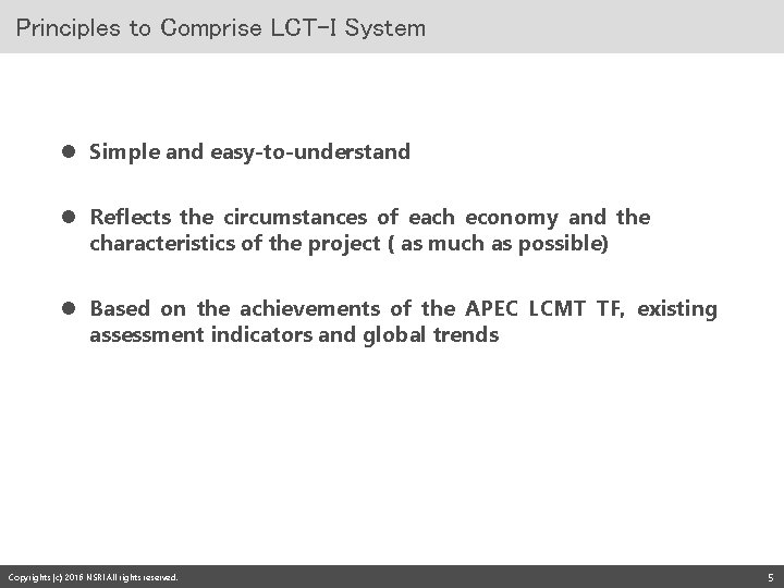Principles to Comprise LCT-I System l Simple and easy-to-understand l Reflects the circumstances of