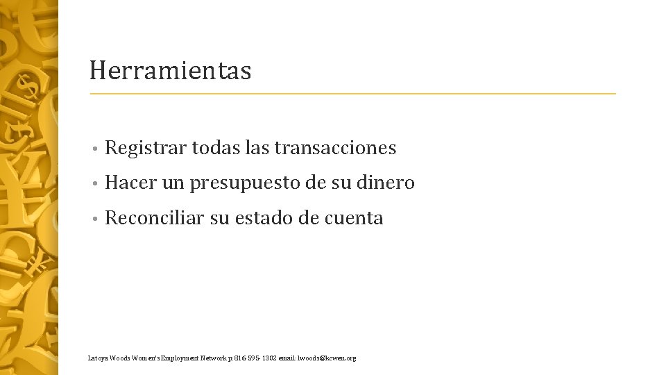 Herramientas • Registrar todas las transacciones • Hacer un presupuesto de su dinero •