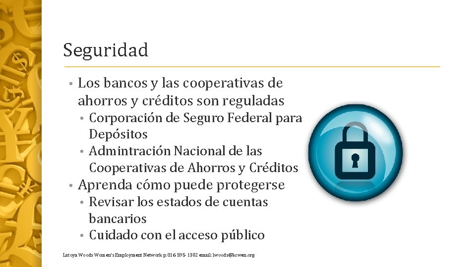 Seguridad • Los bancos y las cooperativas de ahorros y créditos son reguladas Corporación