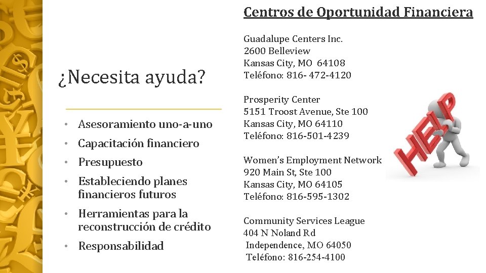 Centros de Oportunidad Financiera ¿Necesita ayuda? • Asesoramiento uno-a-uno • Capacitación financiero • Presupuesto