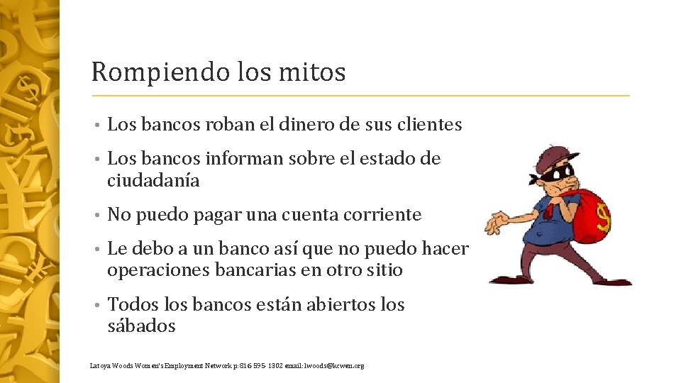 Rompiendo los mitos • Los bancos roban el dinero de sus clientes • Los