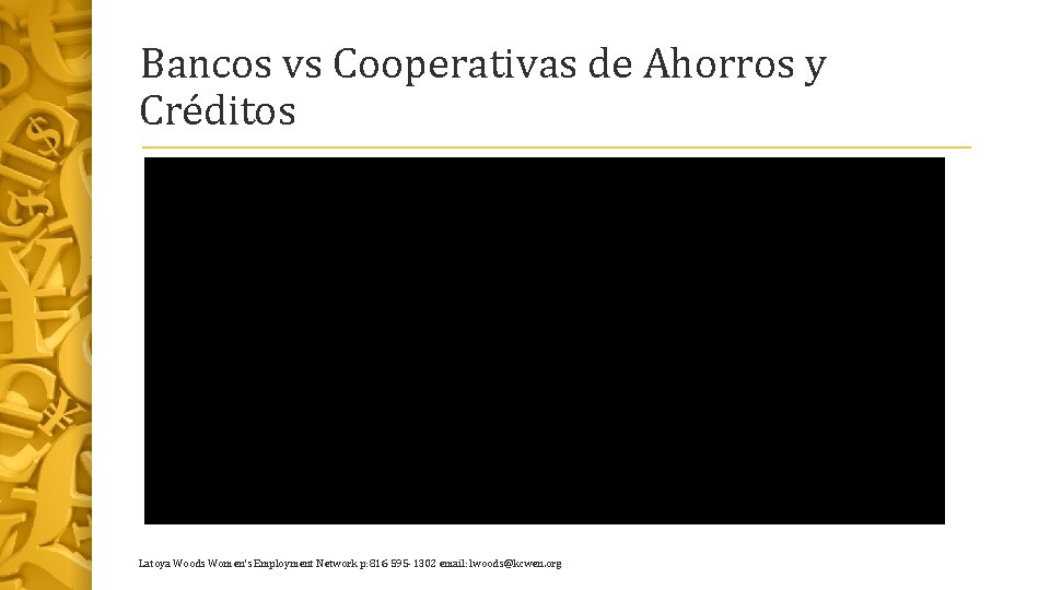 Bancos vs Cooperativas de Ahorros y Créditos Latoya Woods Women's Employment Network p: 816