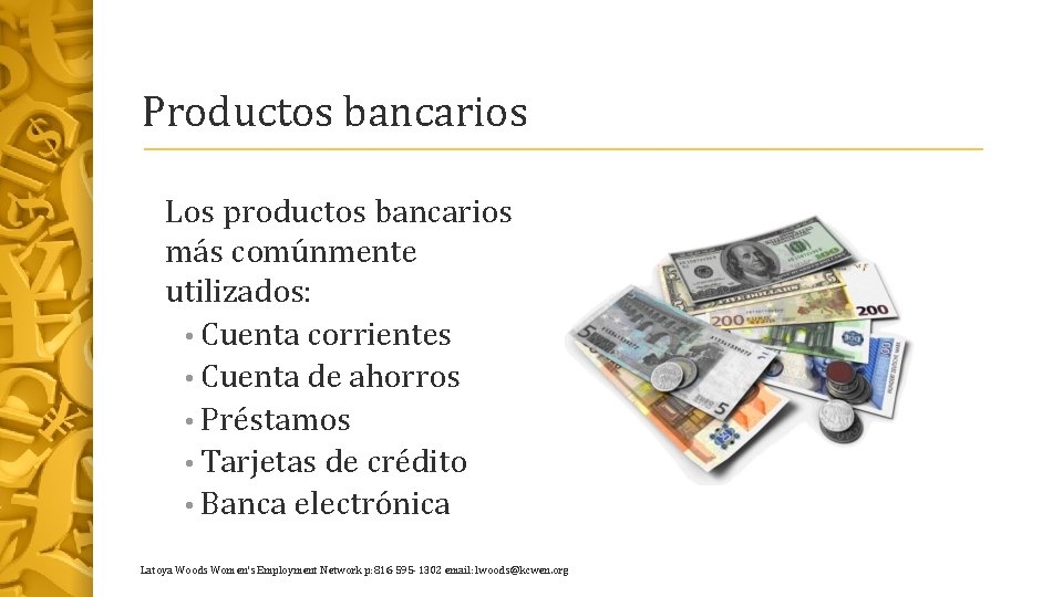 Productos bancarios Los productos bancarios más comúnmente utilizados: • Cuenta corrientes • Cuenta de