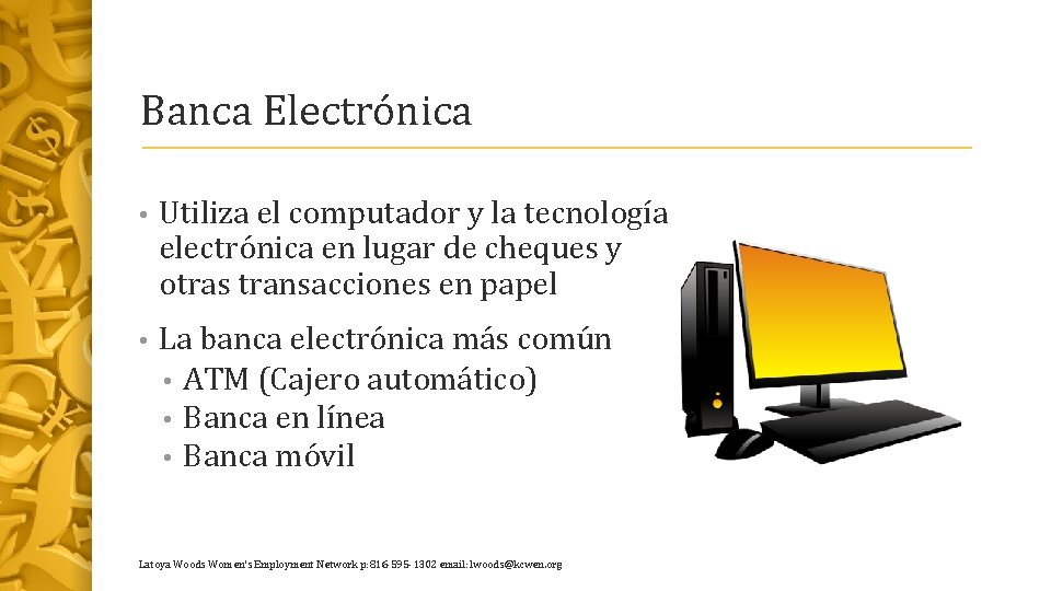 Banca Electrónica • Utiliza el computador y la tecnología electrónica en lugar de cheques