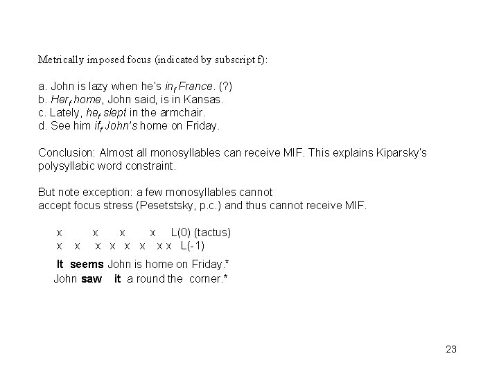 Metrically imposed focus (indicated by subscript f): a. John is lazy when he’s inf