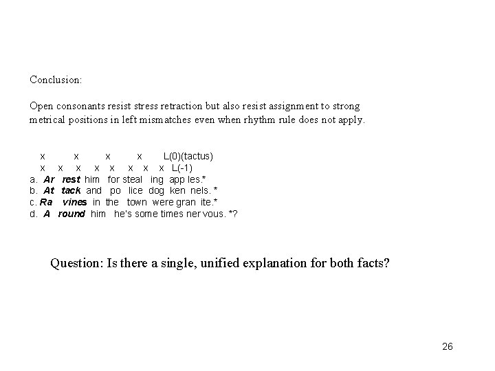 Conclusion: Open consonants resist stress retraction but also resist assignment to strong metrical positions