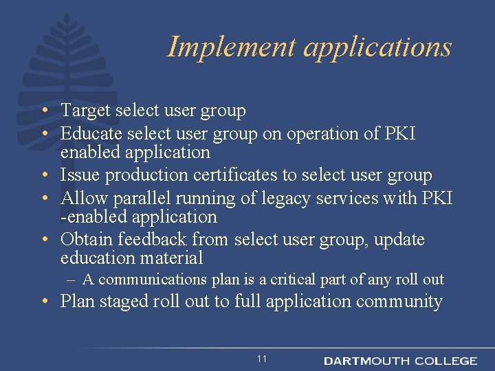 Implement applications • Target select user group • Educate select user group on operation