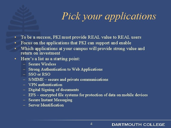 Pick your applications • To be a success, PKI must provide REAL value to