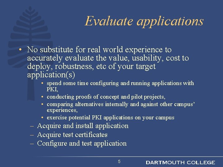 Evaluate applications • No substitute for real world experience to accurately evaluate the value,