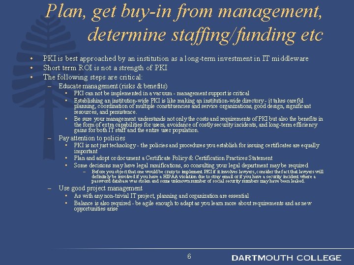 Plan, get buy-in from management, determine staffing/funding etc • • • PKI is best