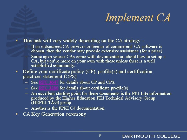 Implement CA • This task will vary widely depending on the CA strategy –