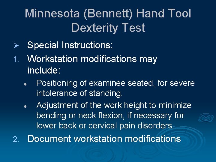 Minnesota (Bennett) Hand Tool Dexterity Test Special Instructions: 1. Workstation modifications may include: Ø