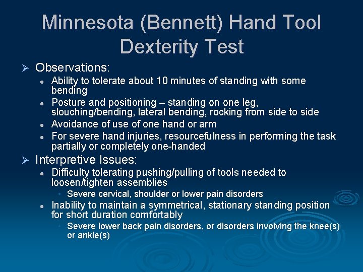 Minnesota (Bennett) Hand Tool Dexterity Test Ø Observations: l l Ø Ability to tolerate