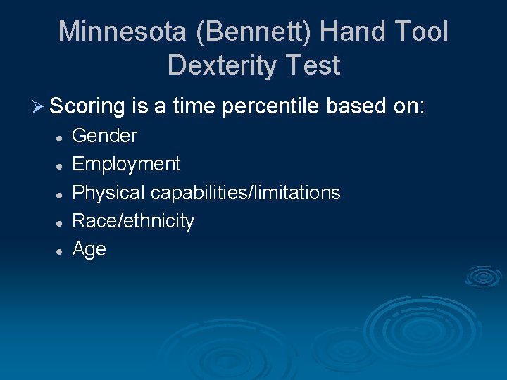 Minnesota (Bennett) Hand Tool Dexterity Test Ø Scoring is a time percentile based on: