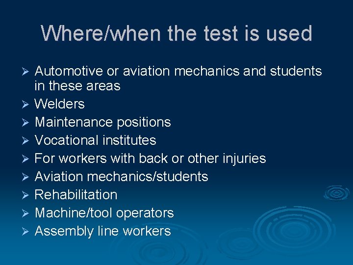 Where/when the test is used Automotive or aviation mechanics and students in these areas