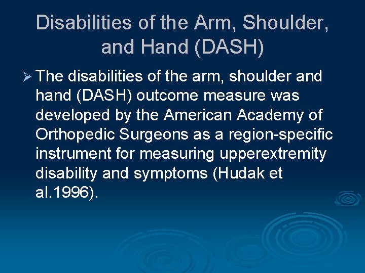 Disabilities of the Arm, Shoulder, and Hand (DASH) Ø The disabilities of the arm,